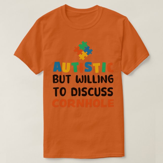 Camiseta Autista mas disposto a discutir Cornhole Autism Gi (Frente do Design)