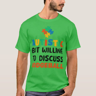 Camiseta Autista mas disposto a discutir Dodgeball Autism G
