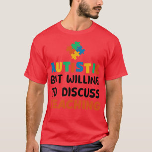 Camiseta Autista mas disposto a discutir Ensinar Autismo Gi