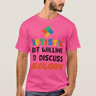 Camiseta Autista mas disposto a discutir Geologia Autismo G