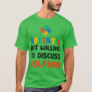 Camiseta Autista mas disposto a discutir Golfing Autism Gif