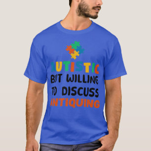 Camiseta Autista, mas disposto a discutir o Autismo Antiqua