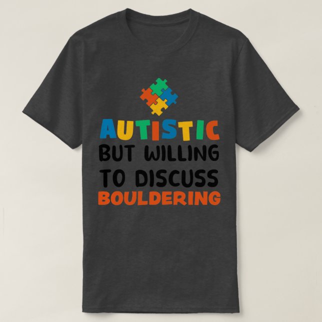 Camiseta Autista, mas disposto a discutir o Autismo Boulder (Frente do Design)