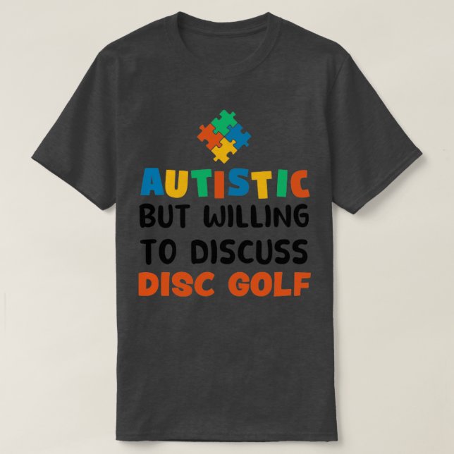 Camiseta Autista, mas disposto a discutir o Autismo de golf (Frente do Design)