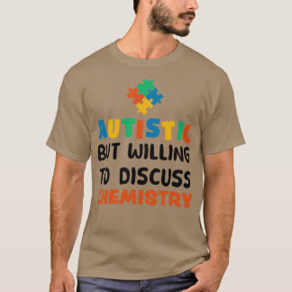 Camiseta Autista, mas disposto a discutir o Autismo de Quím