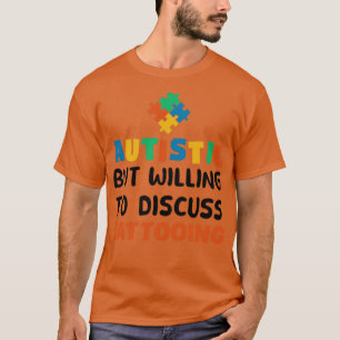 Camiseta Autista, mas disposto a discutir o Autismo de Tatu