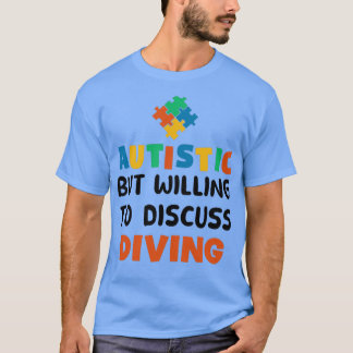 Camiseta Autista, mas disposto a discutir o mergulho Autism