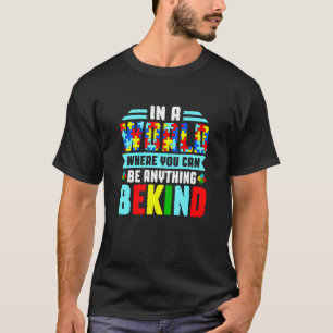 Camiseta Autista Num Mundo Onde Você Pode Ser Qualquer Cois