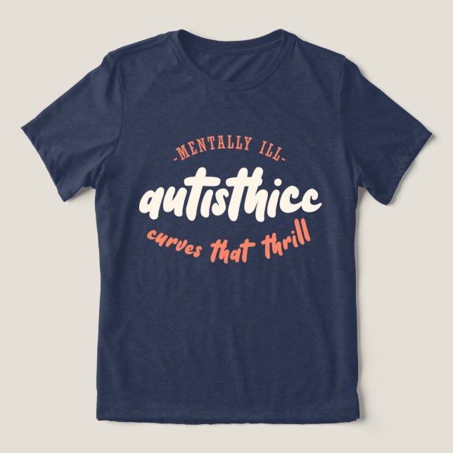 Camiseta Autisthicc - Mentalmente Ill - Curvas que Thrill (Design frontal)