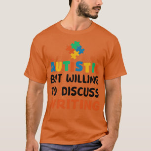 Camiseta Autistic but willing to discuss Writing Autism Gif