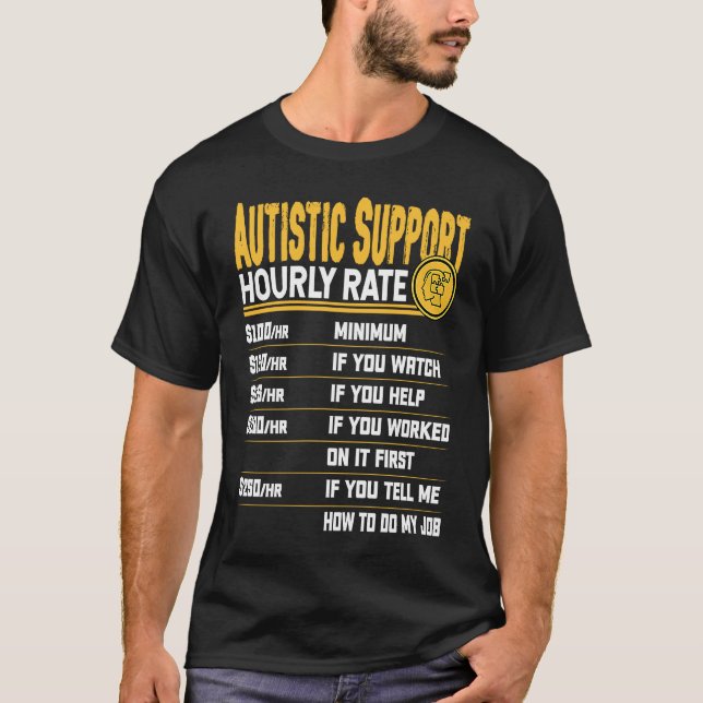 Camiseta Autistic Support Hourly Rate   Autism Awareness (Frente)