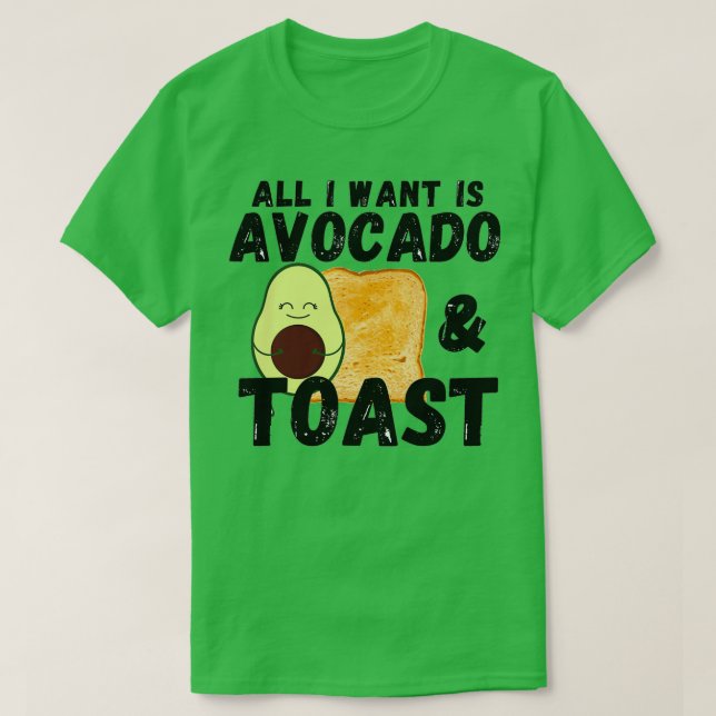 Camiseta Avacado Toast Cute Avocado Bread Tudo O Que Quero  (Frente do Design)
