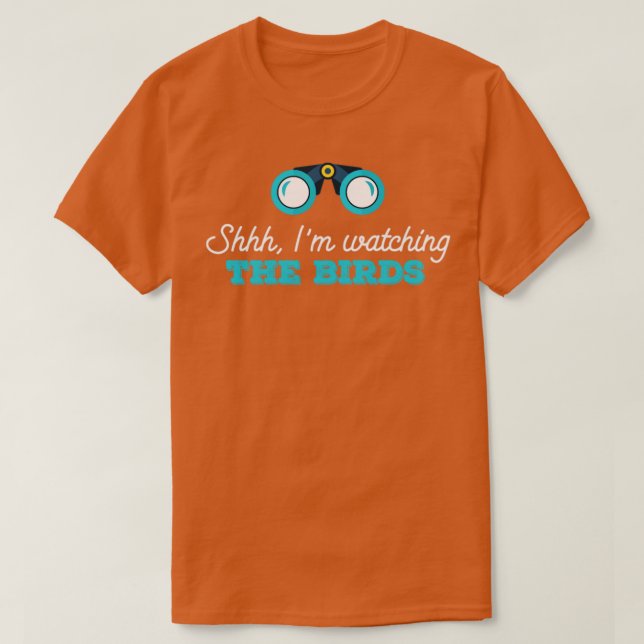 Camiseta Ave observando Shhh Eu estou observando os pássaro (Frente do Design)