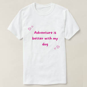 Camiseta Aventura é Melhor Com a Minha Roupa de Cachorro ao