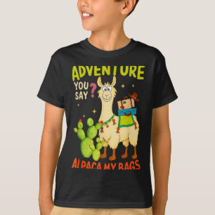 Camiseta Aventura Engraçada Você Diz Alpaca Minhas Sacolas 
