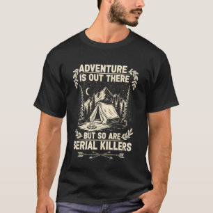 Camiseta Aventura está lá fora, mas também assassinos em sé