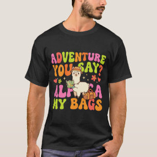 Camiseta Aventura você diz alpaca minhas bolsas desempenho 