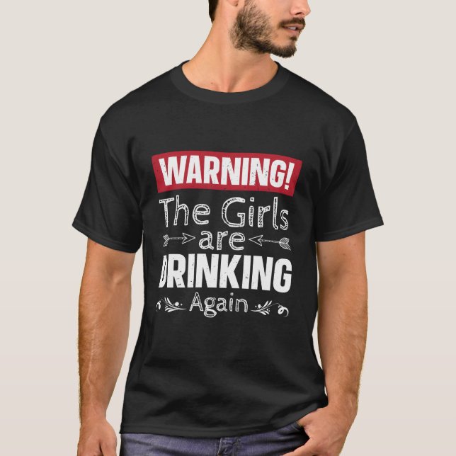 Camiseta Avisar As Garotas São Bebendo Novamente (Frente)