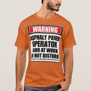 Camiseta Avisar O Duro Do Operador Do Salva Asfalto No Trab