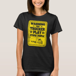 Camiseta Aviso A Este Caminhoneiro Não Joga Bem Com Stupi