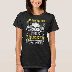 Camiseta Aviso A Este Caminhoneiro Não Joga Bem Com Stupi