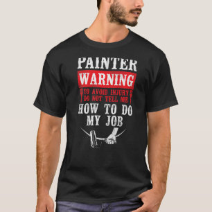 Camiseta Aviso Ao Pintor De Decorador De Pintor Para Evitar