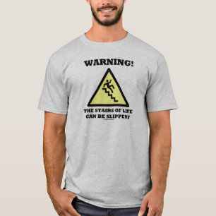 Camiseta Aviso! As Escadas Da Vida Podem Ser Escorregadias