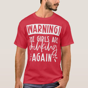 Camiseta Aviso Às Raparigas Que Estão Bebendo Novamente As 