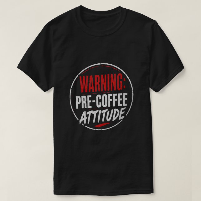 Camiseta aviso: atitude pré-café (Frente do Design)