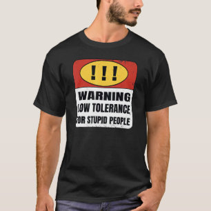 Camiseta Aviso Baixa Tolerância para pessoas estúpidas