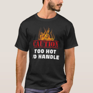 Camiseta Aviso de Atenção ao Fogo Muito Quente para Lidar