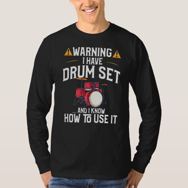 Camiseta Aviso De Drummer Eu Tenho Um Conjunto De Tambores (Frente)