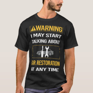 Camiseta Aviso Divertido de Restauração de Carros