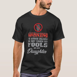 Camiseta Aviso do pai Não Toque Em Minhas Ferramentas Ou Na