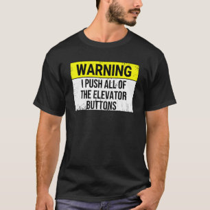 Camiseta Aviso: Empurro todos os botões do elevador para ci