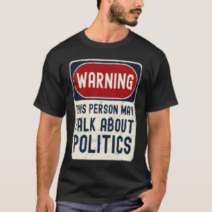 Camiseta Aviso Esta Pessoa Pode Falar Sobre Política Políti