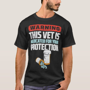 Camiseta Aviso: Este Vet Está Medicado Para A Sua Proteção