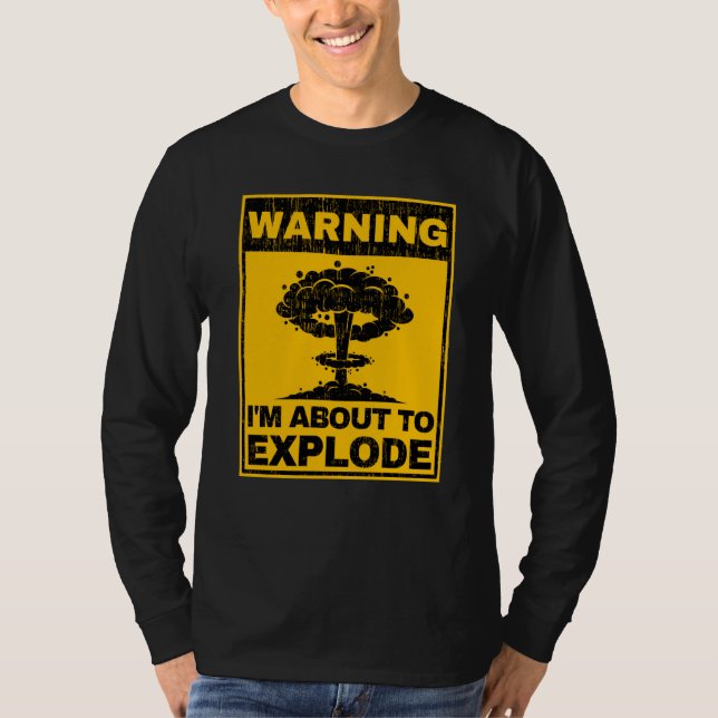 Camiseta Aviso Estou Prestes a Explodir Cautela Sarcástica  (Frente)