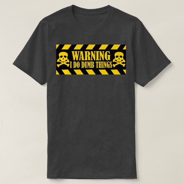 Camiseta Aviso Eu Faço Coisas Idiotas 2 (Frente do Design)