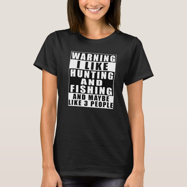 Camiseta Aviso Eu Gosto de Caça e Pesca e Talvez Goste  (Frente)