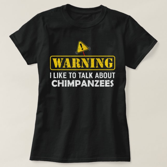Camiseta Aviso! Eu Gosto De Falar Sobre CHIMPANZÉS (Frente do Design)