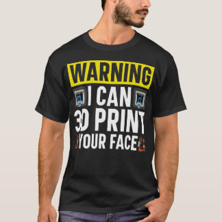 Camiseta Aviso EU Posso Imprimir Seu Rosto em 3D Impressora
