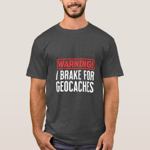 Camiseta Aviso Eu Quebro Para Os Geocaches Nos Jogos Exteri