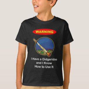 Camiseta Aviso! Eu tenho um Didgeridoo