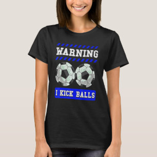 Camiseta Aviso I Kick Balls Soccer Citação de Futebol