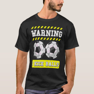 Camiseta Aviso I Kick Balls Soccer Citação de Futebol