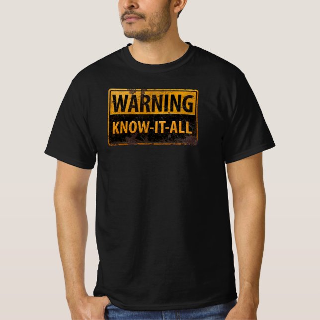 Camiseta AVISO KNOW-IT-ALL - Sinal de precaução para o peri (Frente)