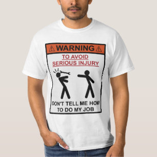 Camiseta Aviso - não me diga como fazer meu trabalho