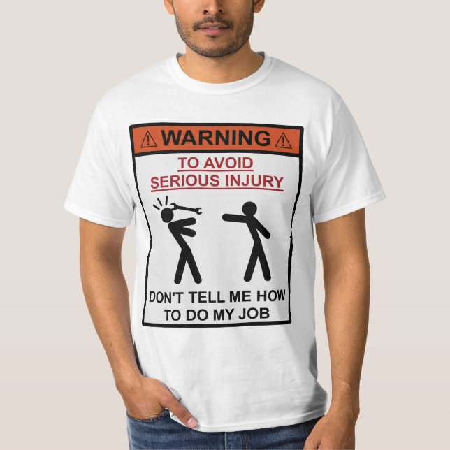 Camiseta Aviso - não me diga como fazer meu trabalho (Frente)