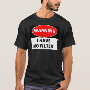 Camiseta Aviso Não Tenho Filtro